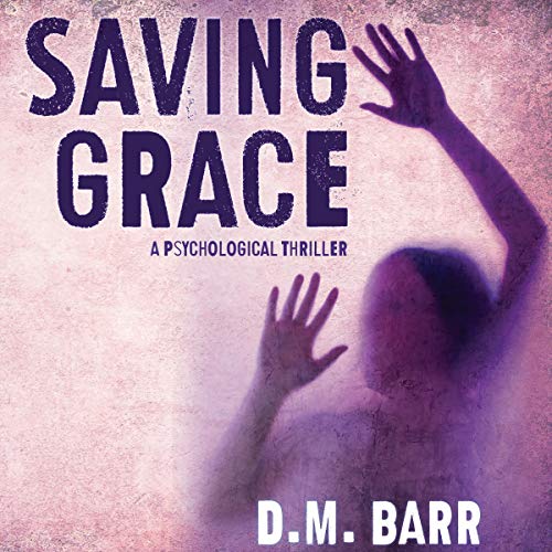 Beacon Audiobooks Releases “Saving Grace” By Author D.M. Barr