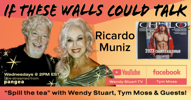 Ricardo Muñiz Guests On “If These Walls Could Talk” With Hosts Wendy Stuart and Tym Moss Wednesday, June 14th, 2023
