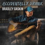 Bradley Gaskin Drops “Accidentally Drunk”