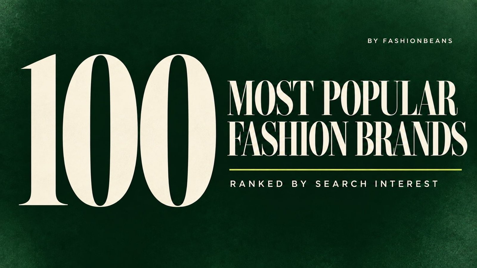 100 Most Popular Fashion Brands, Ranked 100 Most Popular Fashion Brands, Ranked